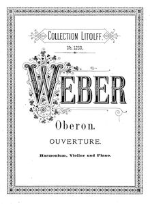 Partition de piano, Oberon, ou pour Elf-King s Oath, Romantic and Fairy Opera in 3 Acts par Carl Maria von Weber