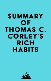 Summary of Thomas C. Corley s Rich Habits