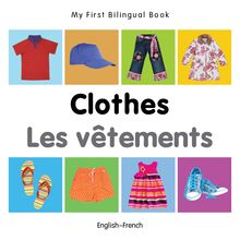 My First Bilingual Book–Clothes (English–French)