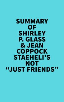 Summary of Shirley P. Glass & Jean Coppock Staeheli s Not "Just Friends"