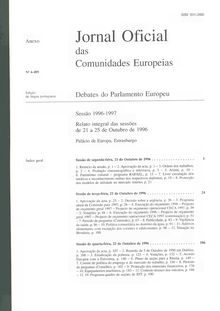Jornal Oficial das Comunidades Europeias Debates do Parlamento Europeu Sessão 1996-1997. Relato integral das sessões de 21 a 25 de Outubro de 1996