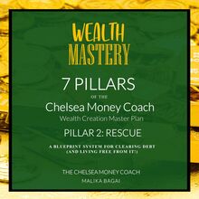 Wealth Mastery: 7 Pillars of The Chelsea Money Coach Wealth Creation Master Plan:: Pillar 2: Rescue