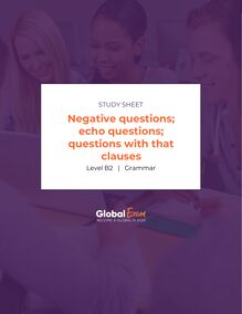 Negative questions; echo questions; questions with that clauses