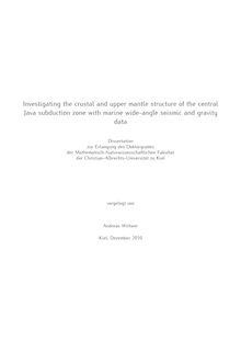 Investigating the crustal and upper mantle structure of the central Java subduction zone with marine wide-angle seismic and gravity data [Elektronische Ressource] / vorgelegt von Andreas Wittwer