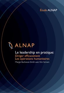 Etude Alnap  le leadership en pratique : diriger efficacement les opérations humanitaires, Margie Buchanan-Smith avec Kim Scriven