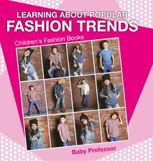 Learning about Popular Fashion Trends | Children s Fashion Books