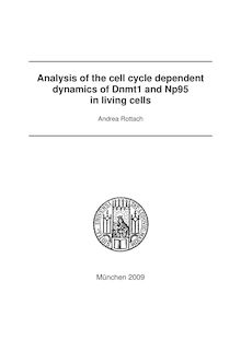 Analysis of the cell cycle dependent dynamics of Dnmt1 and Np95 in living cells [Elektronische Ressource] / vorgelegt von Andrea Rottach