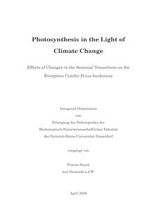 Photosynthesis in the light of climate change [Elektronische Ressource] : effects of changes in the seasonal transitions on the evergreen conifer Pinus banksiana / vorgelegt von Florian Busch