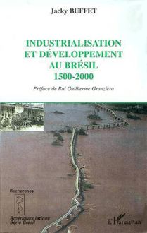 INDUSTRIALISATION ET DÉVELOPPEMENT AU BRESIL 1500-2000