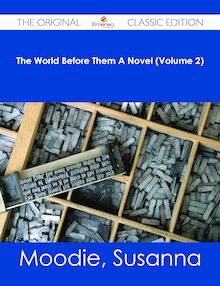 The World Before Them A Novel (Volume 2) - The Original Classic Edition