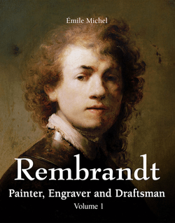 Rembrandt - Painter, Engraver and Draftsman