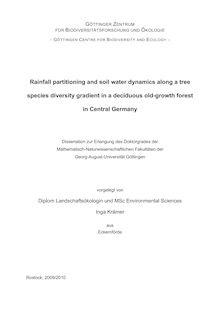 Rainfall partitioning and soil water dynamics along a tree species diversity gradient in a deciduous old-growth forest in Central Germany [Elektronische Ressource] / vorgelegt von Inga Krämer
