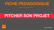Initiation - Parcours Makers (FR) - 3. Autres docs - Pitcher son projet - Fondation Orange