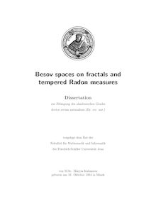 Besov spaces on fractals and tempered Radon measures [Elektronische Ressource] / Maryia Kabanava. Gutachter: Hans Triebel ; Martina Zähle ; Fernando Cobos Diaz