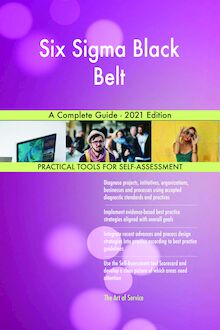 Six Sigma Black Belt A Complete Guide - 2021 Edition