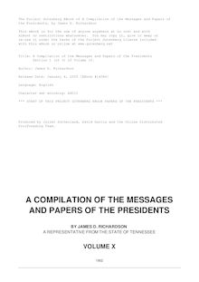 A Compilation of the Messages and Papers of the Presidents - Section 1 (of 3) of Volume 10.