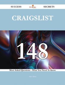 Craigslist 148 Success Secrets - 148 Most Asked Questions On Craigslist - What You Need To Know