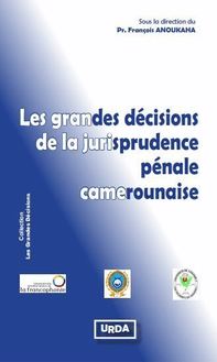 Les grandes décisions de la jurisprudence pénale camerounaise