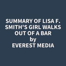 Summary of Lisa F. Smith s Girl Walks Out of a Bar