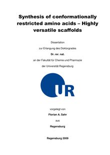 Synthesis of conformationally restricted amino acids [Elektronische Ressource] : highly versatile scaffolds / vorgelegt von Florian A. Sahr