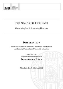 The Songs of Our Past [Elektronische Ressource] : Visualizing Music Listening Histories / Dominikus Baur. Betreuer: Andreas Butz