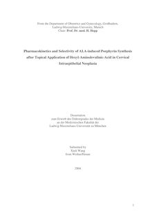 Pharmacokinetics and selectivity of ALA-induced porphyrin synthesis after topical application of hexyl-aminolevulinic-acid in cervical intraepithelial neoplasia [Elektronische Ressource] / submitted by Xiuli Wang