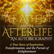 The Atheist and the Afterlife - an Autobiography