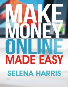 Make Money Online - Made Easy