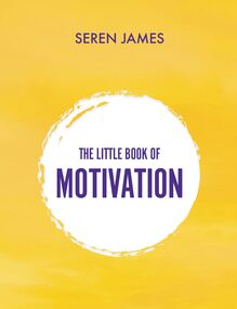 The Little Book of Motivation: A pocketbook for when you need guidance and motivation