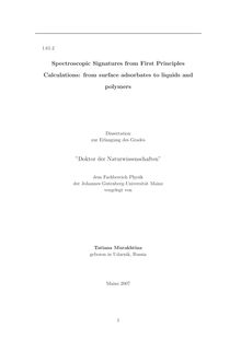 Spectroscopic signatures from first principles calculations [Elektronische Ressource] : from surface adsorbates to liquids and polymers / vorgelegt von Tatiana Murakhtina