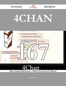 4chan 167 Success Secrets - 167 Most Asked Questions On 4chan - What You Need To Know