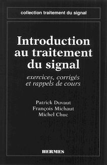 Introduction au traitement du signal : exercices, corrigés et rappels de cours (coll. Traitement du signal)