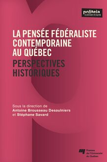 La pensée fédéraliste contemporaine au Québec : Perspectives historiques