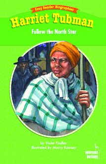 Easy reader biographies : Harriet Tubman - Follow the North Star