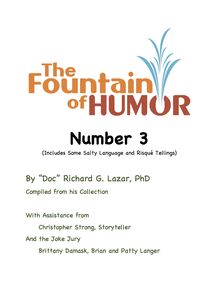 The Fountain of Humor Number 3 (Includes Some Salty Language and RisquÃ© Tellings)