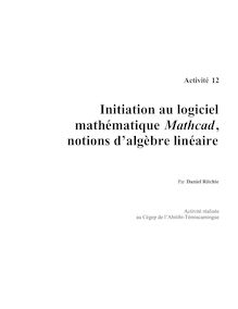 Initiation au logiciel mathématique Mathcad, notions d algèbre ...
