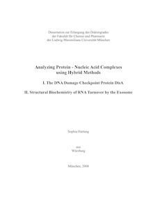 Analyzing protein-nucleic acid complexes using hybrid methods [Elektronische Ressource] : I. the DNA damage checkpoint protein DisA; II. structural biochemistry of RNA turnover by the exosome / Sophia Hartung