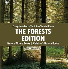 Ecosystem Facts That You Should Know - The Forests Edition - Nature Picture Books | Children s Nature Books