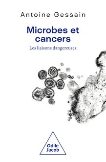 Microbes et cancers : Les liaisons dangereuses