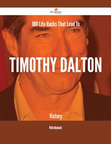 180 Life Hacks That Lead To Timothy Dalton Victory