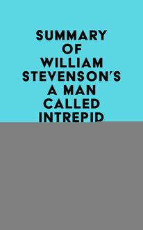 Summary of William Stevenson s A Man Called Intrepid