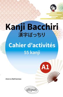 Japonais. Kanji Bacchiri. Cahier d'activités A1