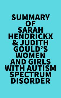 Summary of Sarah Hendrickx & Judith Gould s Women and Girls with Autism Spectrum Disorder