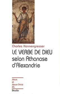 Le verbe de Dieu selon Athanase d Alexandrie