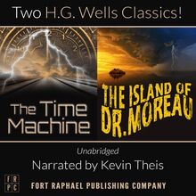 The Time Machine and The Island of Doctor Moreau - Unabridged