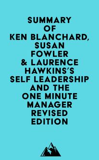 Summary of Ken Blanchard, Susan Fowler & Laurence Hawkins s Self Leadership and the One Minute Manager Revised Edition