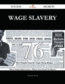 Wage slavery 76 Success Secrets - 76 Most Asked Questions On Wage slavery - What You Need To Know