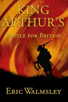 King Arthur s Battle for Britain