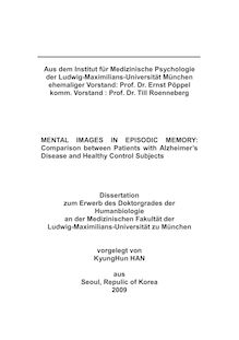 Mental images in episodic memory [Elektronische Ressource] : comparison between patients with Alzheimer s disease and healthy control sucjects / vorgelegt von KyungHun Han