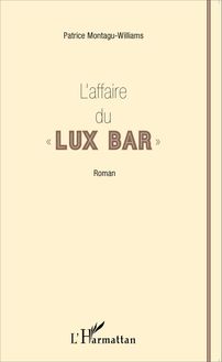 L affaire du " Lux Bar "